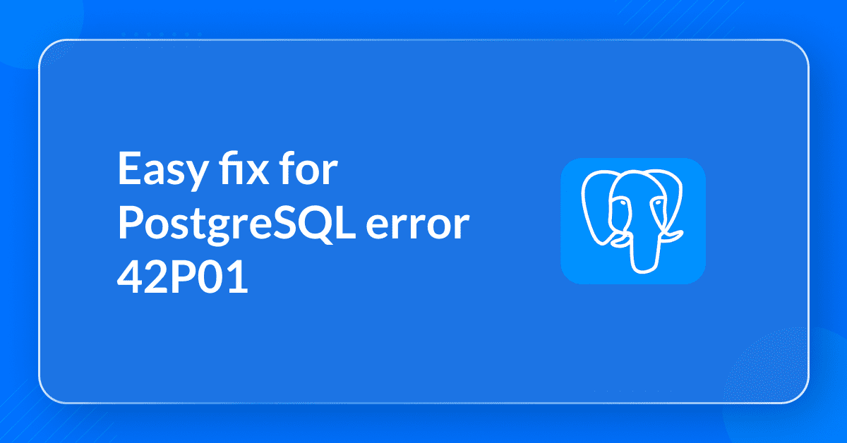 Easy fix for PostgreSQL error 42P01